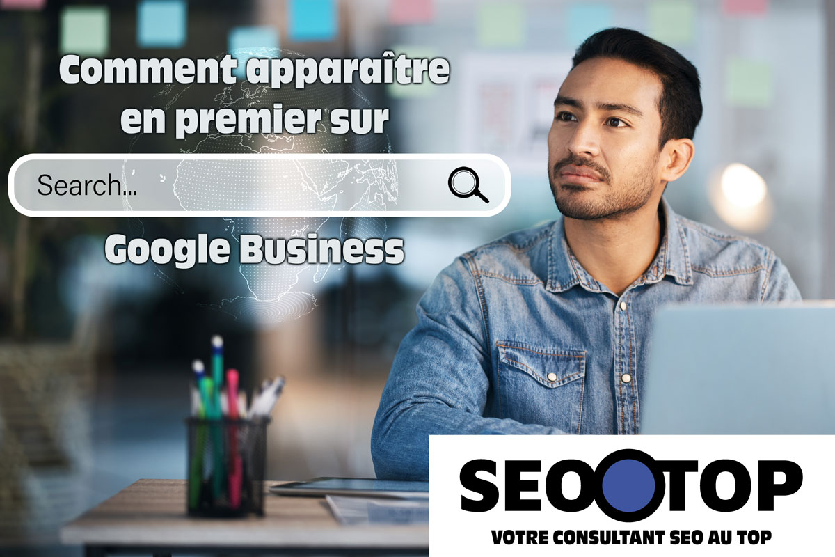 Comment apparaître en premier sur Google Business avec Serge-Jérôme de SEOOTOP